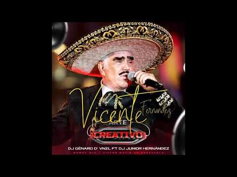 VICENTE FERNANDEZ ARTE CREATIVO DJ GENARO DE VNZL FEAT JUNIOR HERNANDEZ