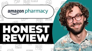 Amazon Pharmacy Honest Review - Watch Before Using