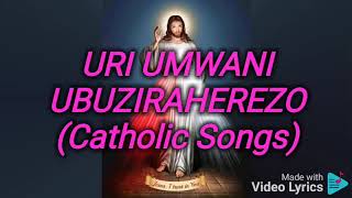 URI UMWAMI UBUZIRAHEREZO// Catholic songs