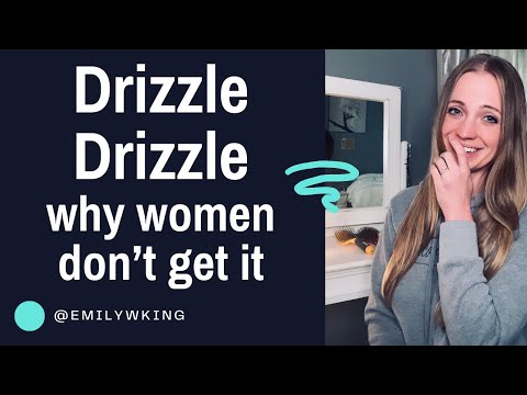 Drizzle Drizzle; men have flipped the script but women DON'T GET IT