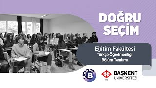 Doğru Seçim | Başkent Üniversitesi Tanıtım | Türkçe Öğretmenliği