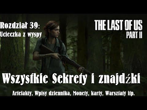 The Last of Us 2 - Rozdział 39: Ucieczka z Wyspy (Lokalizacja wszystkich sekretów)
