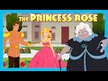 The Princess Rose English Kids Story Animation Fairy Tales And Bedtime Stories Full Story