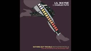 Lil Wayne &amp; Charlie Puth - Nothing But Trouble (High-Pitched)