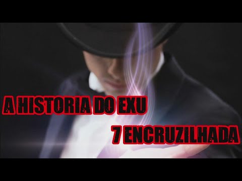 A HISTORIA DO EXU 7 ENCRUZILHADA