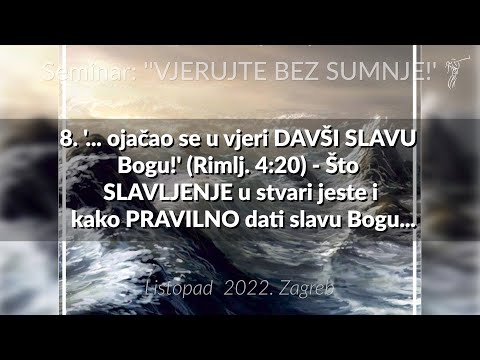 BEZ SUMNJE 8. '... ojačao se u vjeri DAVŠI SLAVU Bogu!' (Rimlj. 4:20) -Što SLAVLJENJE u stvari jeste