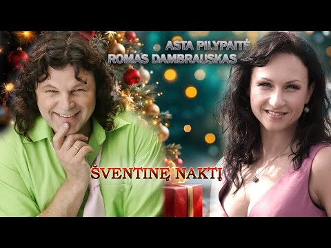 Šventinę naktį _ ASTA PILYPAITĖ ir ROMAS DAMBRAUSKAS