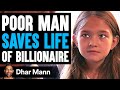 Poor Man SAVES LIFE Of BILLIONAIRE, What Happens Is Shocking | Dhar Mann