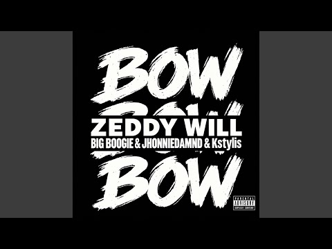 Zeddy Will, Big Boogie, Jhonniedamnd, Kstylis - Bow Bow Bow