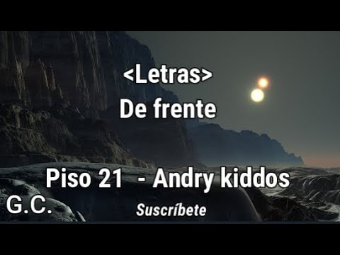 Andry Kiddos, Piso 21 - De Frente (Letra)
