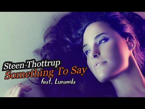 Steen Thottrup feat. Lunamila - Something To Say  (Music video)