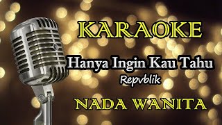 Download lagu HANYA INGIN KAU TAHU - REPVBLIK || KARAOKE WANITA mp3 Download lagu HANYA INGIN KAU TAHU - REPVBLIK || KARAOKE WANITA mp3