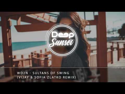 WD2N - Sultans of Swing Vijay & Sofia Zlatko Remix