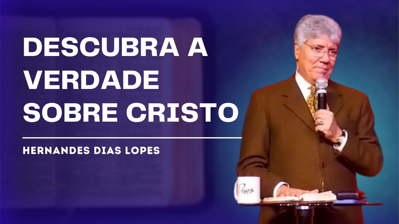 O VERBO É DEUS: ENTENDENDO A DIVINDADE DE CRISTO - Hernandes Dias Lopes