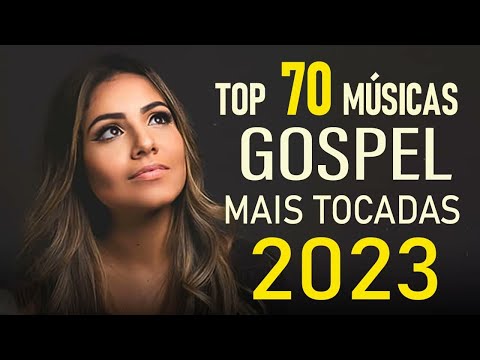 Louvores de Adoração 2023 - Top 70 Músicas Gospel Mais Tocadas 2023 - Hinos Evangélicos
