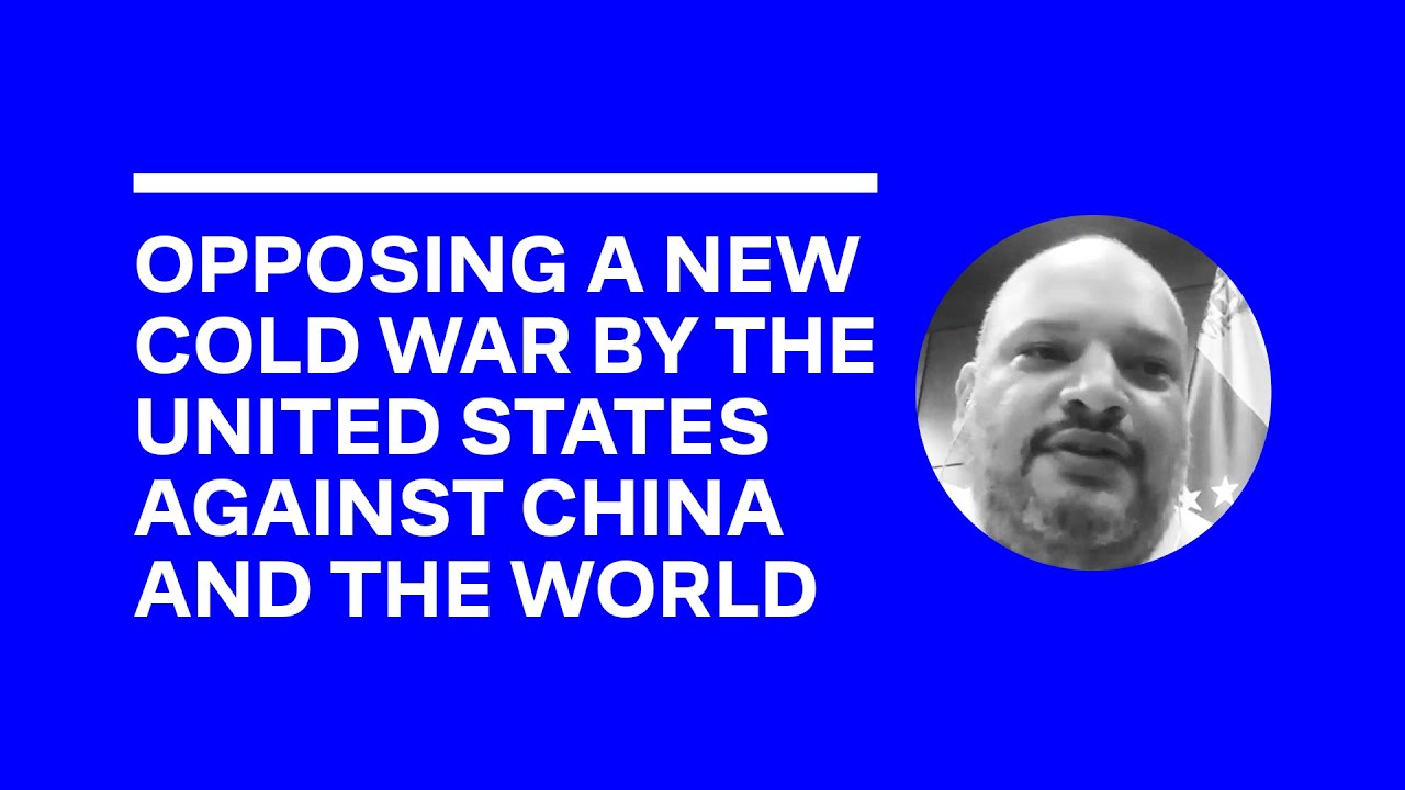 Opposing a New Cold War by the United States against China and the World - Carlos Ron - 25 July 2020
