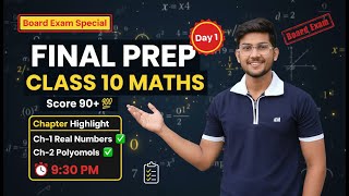 Final Prep Day 1 | Class 10 Math's | Real Numbers & Polynomials | Board Exam | 9:30 PM
