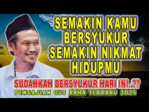 GUS BAHA - NIKMAT HIDUP YANG SESUNGGUHNYA #gusbahaterbaru Agustus 2025