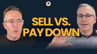 Sell Down vs Pay Down: Which Strategy Works?
