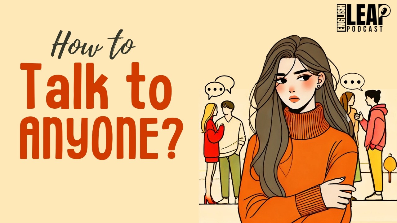 English Podcast For Learning English | How To Talk To Anyone | English Leap Podcast
