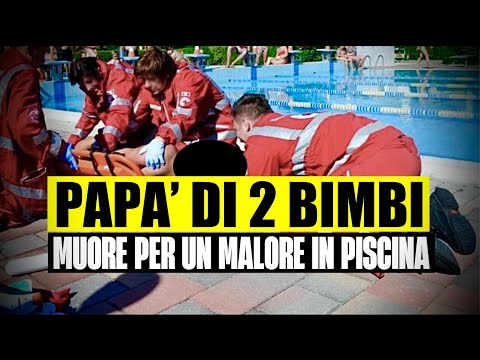 PAPÀ DI DUE BIMBI MUORE STRONCATO DA UN MALORE IN PISCINA: TRAGEDIA A TAVULLIA
