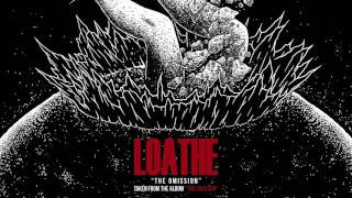 LOATHE - The Omission (OFFICIAL AUDIO STREAM)