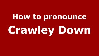 How to pronounce Crawley Down
