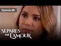 Séparés par l'amour EP 85 - Entre Amour et  Trahison - Série complète en Français