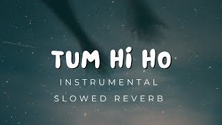Download lagu INSTRUMENTAL/KARAOKE - Tum Hi Ho (Slowed Reverb) mp3