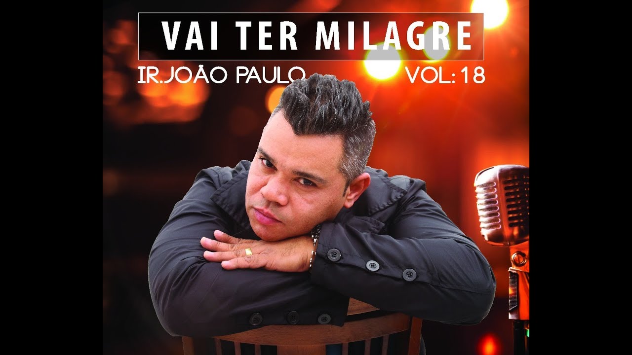 JOÃO PAULO OFICIAL | VOL.18 VAI TER MILAGRE