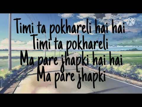 Timi ta pokhareli lyrics and full song