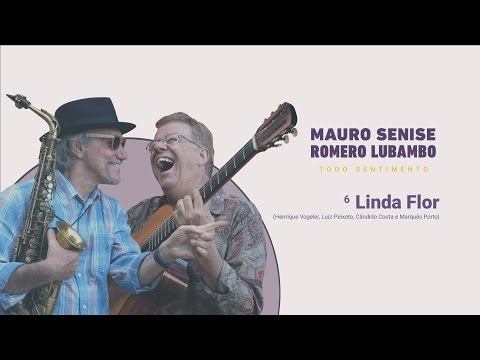 Linda Flor - Mauro Senise e Romero Lubambo