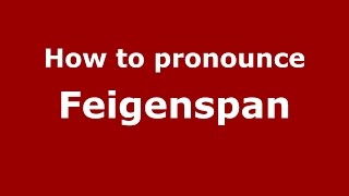 How to pronounce Feigenspan