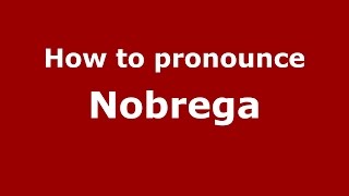 How to pronounce Nobrega