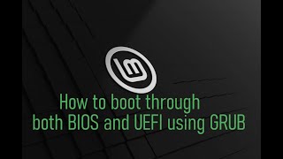 How to make Linux Mint boot from both BIOS and UEFI