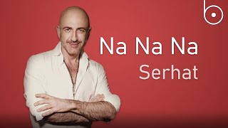 [Lyrics] Serhat - Say Na Na Na