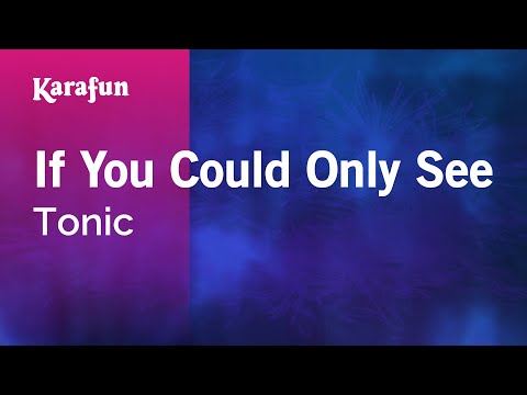 If You Could Only See - Tonic | Karaoke Version | KaraFun