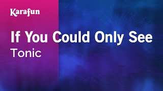 Karaoke If You Could Only See - Tonic *