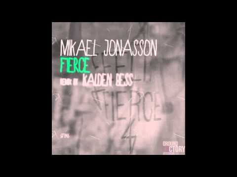 Mikael Jonasson - Fierce (Kalden Bess Remix) [GROUND FACTORY RECORDS]