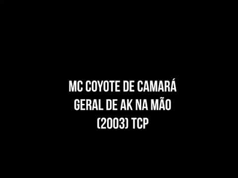 MC COYOTE DE CAMARÁ - GERAL DE AK NA MÃO (2003) TCP