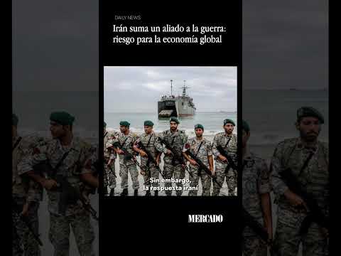 Irán suma un aliado a la guerra y pone en riesgo para la economía global