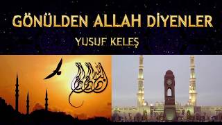 İlahi - Yusuf Keleş - Gönülden ALLAH Diyenler - Hayırlı Cumalar