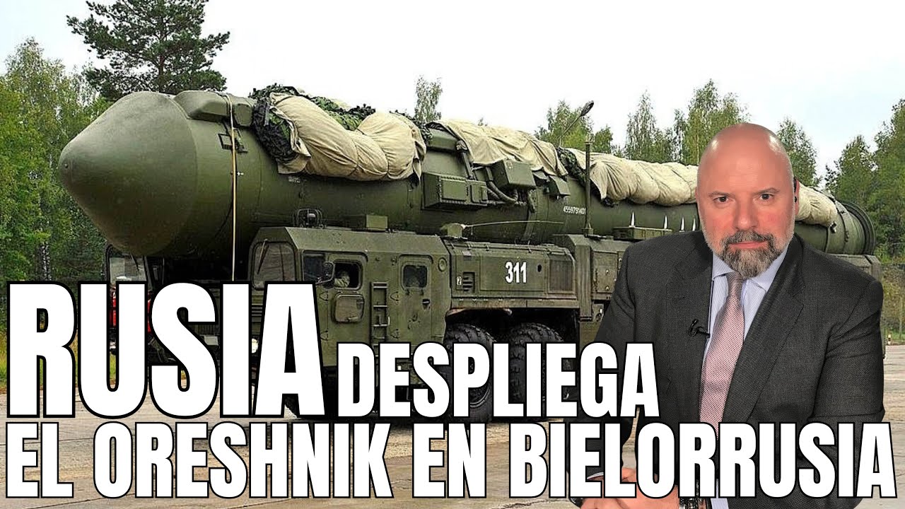RUSIA DESPLIEGA EL ORESHNIK EN BIELORRUSIA