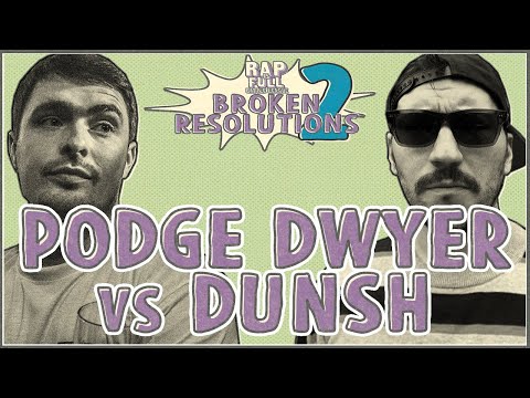 Podge Dwyer vs Dunsh  | RAP IS FULL | #BrokenResolutions2