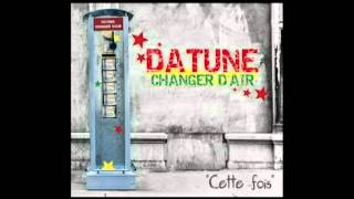 Datune - Cette fois - (Album Changer d'air 2012)