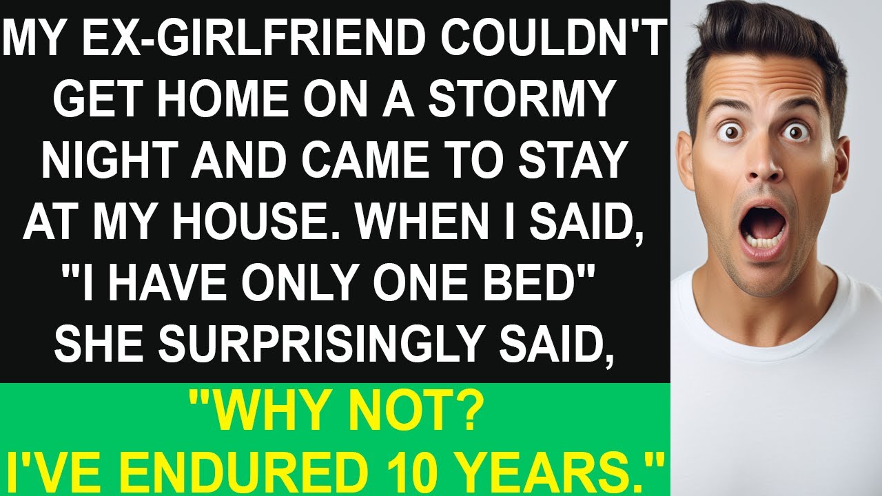My ex-girlfriend came to stay at my house on a stormy night. I said, "Only one bed"  And she did…