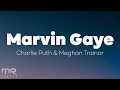 Charlie Puth - Marvin Gaye (Lyrics) ft. Meghan Trainor
