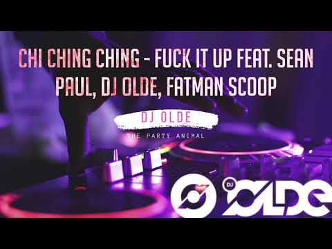 Chi Ching Ching   Fuck It Up Feat  DJ Olde, Sean Paul, Fatman Scoop
