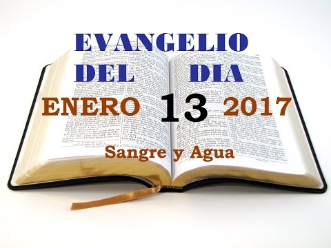 Evangelio del Dia- Viernes 13 de Enero 2017- Sangre y Agua
