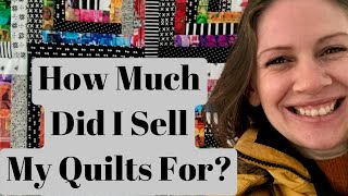 How Much Did I Sell My Quilts For?